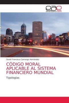 portada Código Moral Aplicable al Sistema Financiero Mundial: Tipologías (in Spanish)