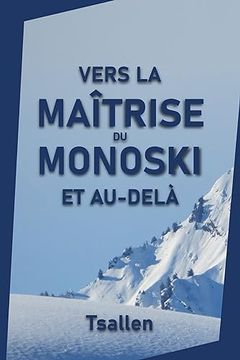 portada Vers la Maîtrise du Monoski et Au-Delà (en Francés)