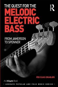 portada The Quest for the Melodic Electric Bass: From Jamerson to Spenner (Ashgate Popular and Folk Music Series)