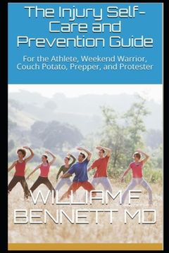 portada The Injury Self-Care and Prevention Guide: For the Athlete, Weekend Warrior, Couch Potato, Prepper, and Protester (in English)