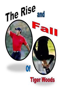 portada The Rise and Fall of Tiger Woods (en Inglés)