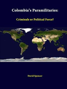 portada Colombia's Paramilitaries: Criminals Or Political Force? (en Inglés)