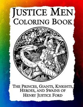 portada Justice Men Coloring Book: The Princes, Giants, Knights, Heroes, and Swains of Henry Justice Ford (in English)