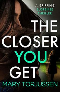 portada The Closer you Get: A Gripping Suspense Thriller (in English)