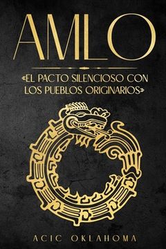 Amlo: El pacto silencioso con los pueblos originarios