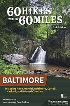 portada 60 Hikes Within 60 Miles: Baltimore: Including Anne Arundel, Baltimore, Carroll, Harford, and Howard Counties (en Inglés)