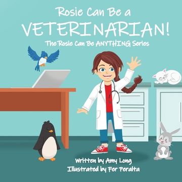 Rosie Can Be A VETERINARIAN! (The Rosie Can Be ANYTHING! Series) (en Inglés)