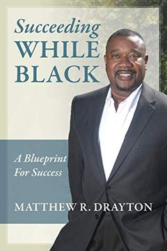 portada Succeeding While Black: A Blueprint for Success (in English)