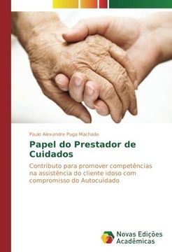 portada Papel do Prestador de Cuidados: Contributo para promover competências na assistência do cliente idoso com compromisso do Autocuidado
