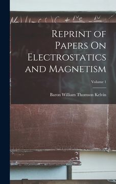 portada Reprint of Papers On Electrostatics and Magnetism; Volume 1 (en Inglés)