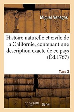 portada Histoire naturelle et civile de la Californie, contenant une description exacte de ce pays. Tome 3