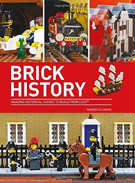 portada Brick History: Amazing Historical Scenes to Build from LEGO
