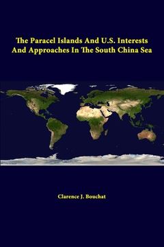 portada The Paracel Islands And U.S. Interests And Approaches In The South China Sea (en Inglés)