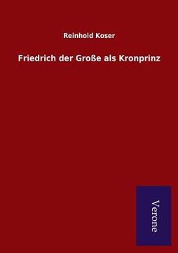 portada Friedrich der Große als Kronprinz (in German)