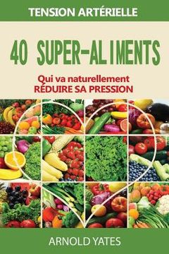 portada Solutions de hypertension artérielle: : 40 super-aliments qui abaissera naturellement votre pression artérielle: Super aliments, régime Dash, faible s (in French)