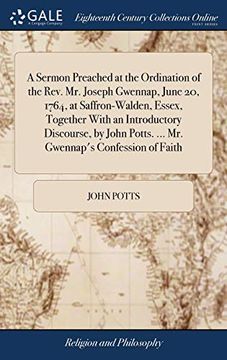 portada A Sermon Preached at the Ordination of the Rev. Mr. Joseph Gwennap, June 20, 1764, at Saffron-Walden, Essex, Together with an Introductory Discourse, (en Inglés)