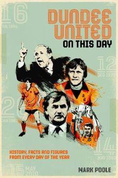 portada Dundee United on This Day: History, Facts & Figures from Every Day of the Year (en Inglés)