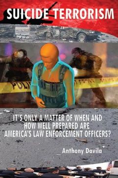 portada Suicide Terrorism: It's only a matter of when and how well prepared are America's Law Enforcement officers