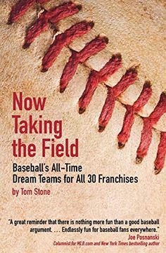 portada Now Taking the Field: Baseball's All-Time Dream Teams for all 30 Franchises (en Inglés)