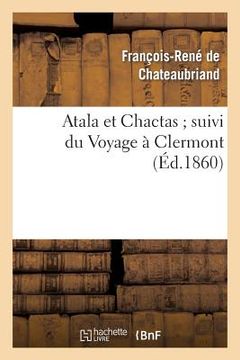 portada Atala Et Chactas Suivi Du Voyage À Clermont (in French)