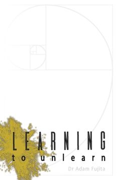 portada Learning to Unlearn: A Step Away Towards Myself, and Thoughts on the Bottomless Ceiling of Accomplishment (in English)
