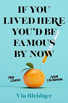 portada If you Lived Here You'D be Famous by Now: True Stories From Calabasas 