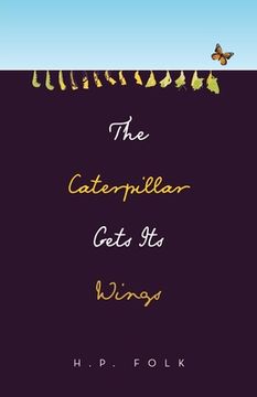 portada The Caterpillar Gets Its Wings (in English)