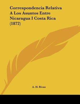 portada correspondencia relativa a los asuntos entre nicaragua i costa rica (1872) (en Inglés)