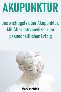 portada Akupunktur: Das wichtigste über Akupunktur - Mit Alternativmedizin zum gesundheitlichen Erfolg (en Alemán)