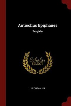 portada Antiochus Epiphanes: Tragédie (en Inglés)