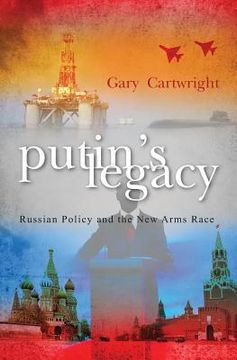 portada Putin's Legacy: Russian Policy, and the new Arms Race (en Inglés)