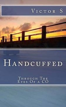 portada Handcuffed: Through The Eyes Of a CO (en Inglés)