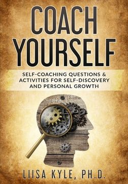 portada Coach Yourself: Self-Coaching Questions & Activities for Self-Discovery and Personal Growth (en Inglés)