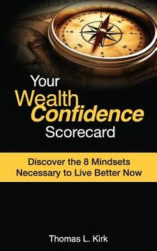 portada Your WealthConfidence Scorecard: Discover the 8 Mindsets Necessary to Live Better Now (en Inglés)