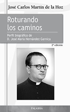 Roturando Los Caminos: Perfil Biográfico De D. José María Hernández Garnica