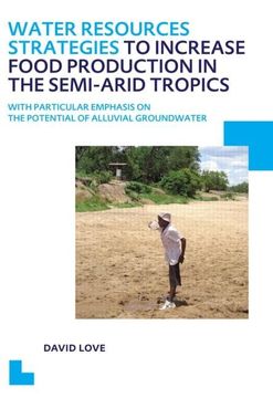 portada Water Resources Strategies to Increase Food Production in the Semi-Arid Tropics: Unesco-Ihe PhD Thesis (en Inglés)