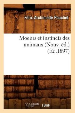 portada Moeurs Et Instincts Des Animaux (Nouv. Éd.) (Éd.1897) (en Francés)