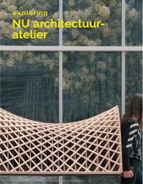 portada Exploring nu Architectuuratelier (in English)