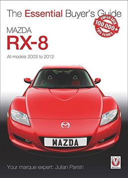 portada Mazda RX-8: All Models 2003 to 2012 (Essential Buyer's Guide)
