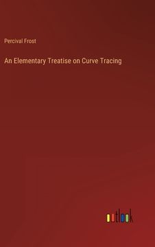 portada An Elementary Treatise on Curve Tracing