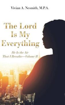 portada The Lord Is My Everything: He Is the Air That I Breathe-Volume Ii (en Inglés)