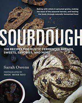 portada Sourdough: Recipes for Rustic Fermented Breads, Sweets, Savories, and More (en Inglés)