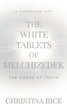 portada The White Tablets of Melchizedek: The Codes of Truth