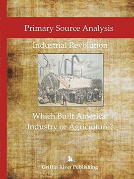 portada Primary Source Analysis: Industrial Revolution - What Built America: Industry or Agriculture? (en Inglés)