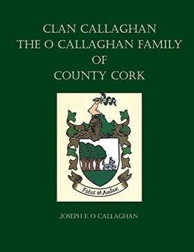 portada Clan Callaghan: The o Callaghan Family of County Cork, a History (en Inglés)