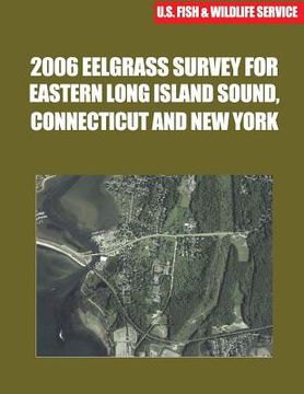 portada 2006 Eelgrass Survey for Eastern Long Island Sound, Connecticut and New York (in English)