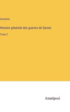 portada Histoire générale des guerres de Savoie: Tome 2 (in French)