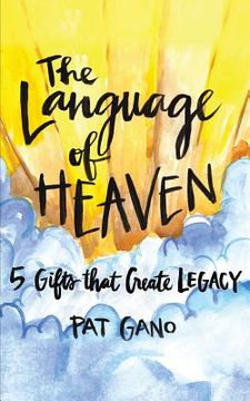 portada The Language of Heaven: 5 Gifts That Leave Legacy (en Inglés)