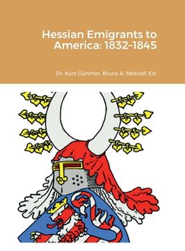portada Hessian Emigrants to America: 1832-1845 (en Inglés)