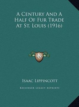 portada a century and a half of fur trade at st. louis (1916) (en Inglés)